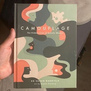 Camouflage: The Hidden Lives of Autistic Women by Dr. Sarah Bargiela